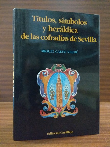 TÍTULOS, SÍMBOLOS Y HERÁLDICA DE LAS COFRADÍAS DE SEVILLA